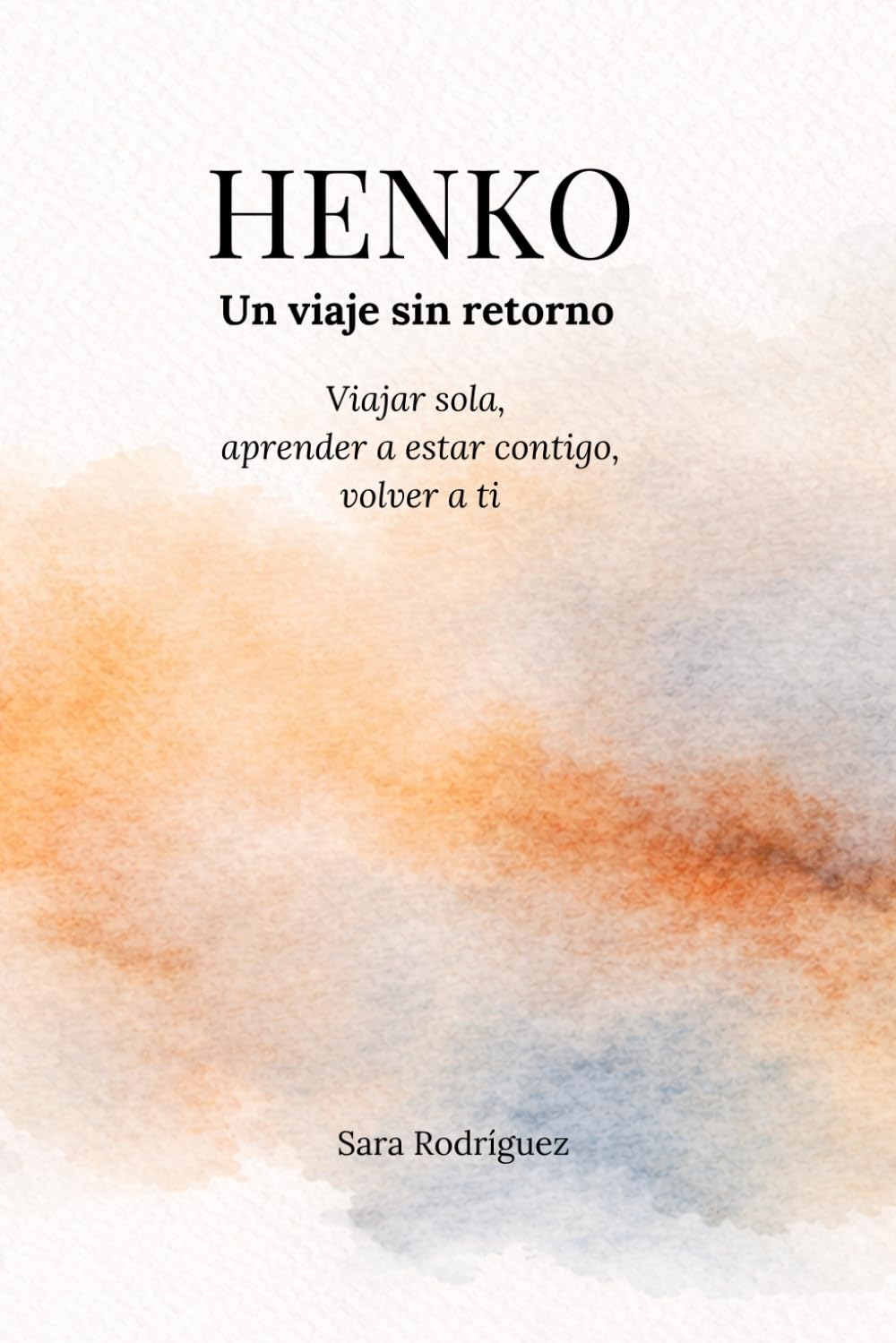 HENKO: Un viaje sin retorno: Viajar sola, aprender a estar contigo, volver a ti