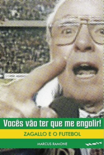 Vocês Vão ter que me Engolir!: Zagallo e o Futebol