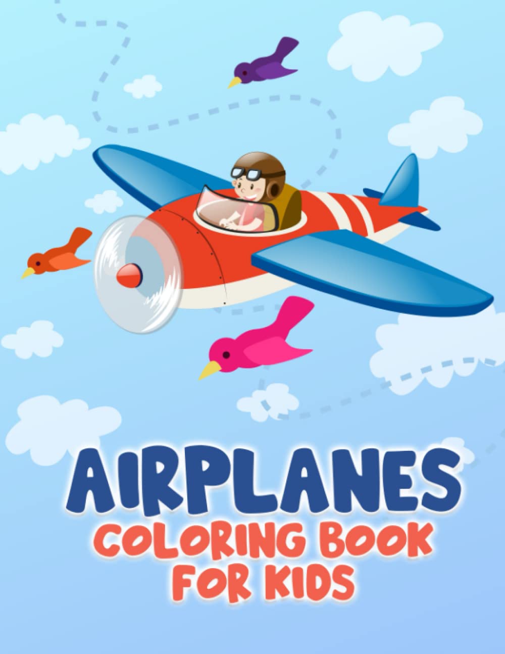 Airplanes Coloring Book for Kids: Airplane coloring pages for boys, girls and kids all ages. Great gift idea – 8.5x11 inches. 40+ unique designs