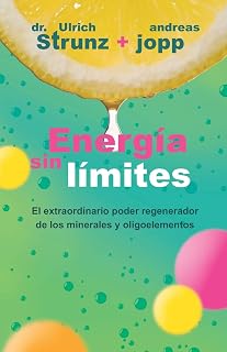 Energía sin límites: Descubra cómo puede mejorar su salud y alargar su vida mediante el aporte adecuado des minerales (Spanish Edition)