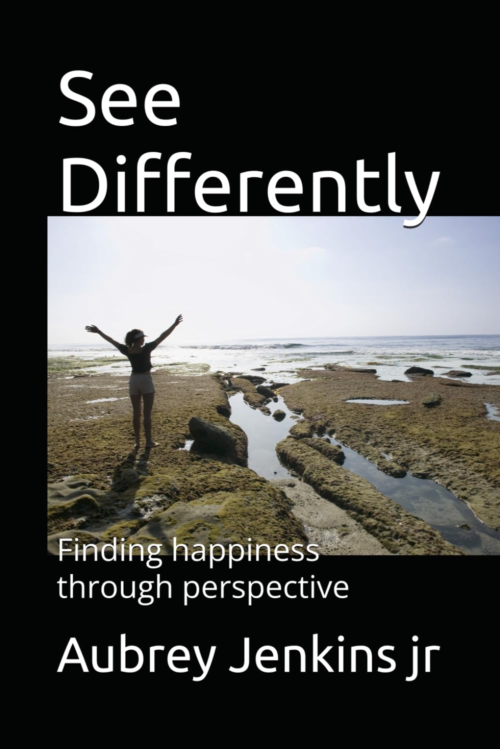 See Differently: Finding happiness through perspective