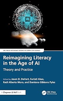 Reimagining Literacy in the Age of AI (CRC Press Reference Books in Computer Science)