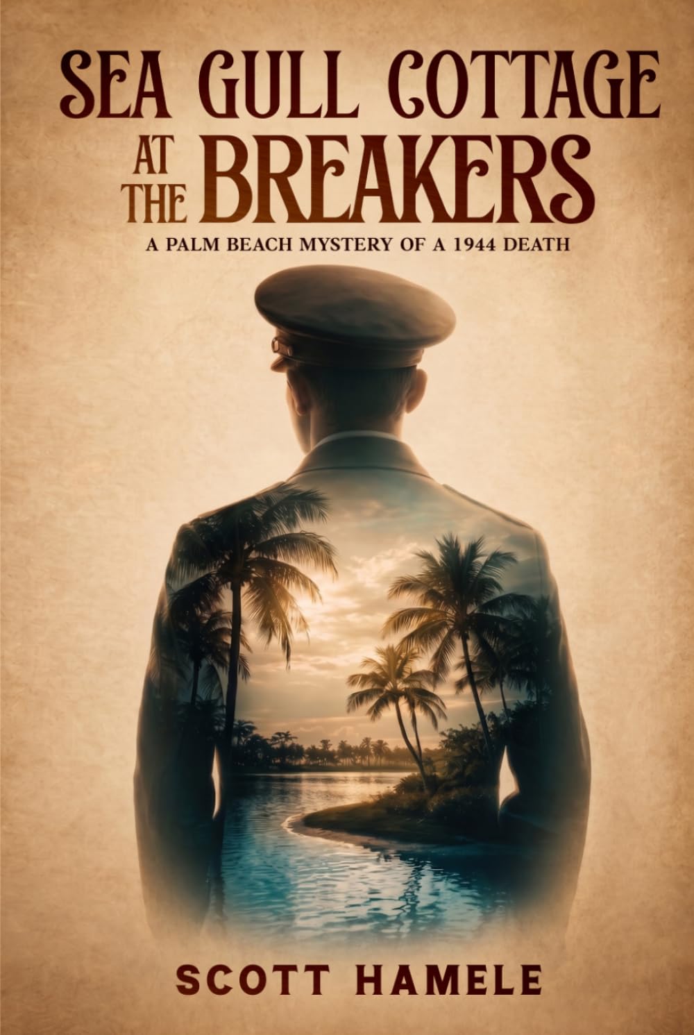 Sea Gull Cottage at The Breakers: A Palm Beach Mystery of a 1944 Death (Echoes in the Lobby: Historic Hotel Mysteries of America’s Hidden Past)