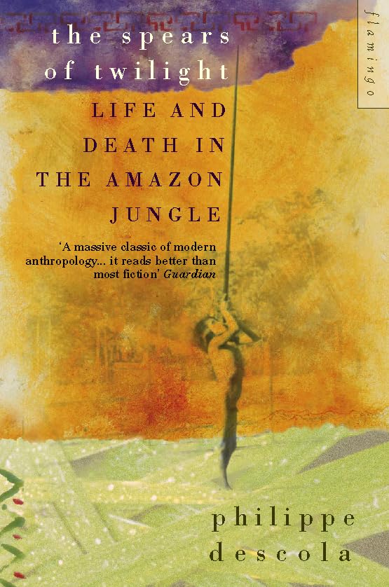 Buy The Spears of Twilight: Life and death in the Amazon jungle — BookShops.in