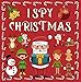 I Spy Christmas!: Fun Preschool Educational Guessing Game Book for Kids 2-5 Year Olds (Gift Christmas Activity Books) Alphabet From A-Z (I Spy Books For ... Quality Colorful Paper!) (English Edition)