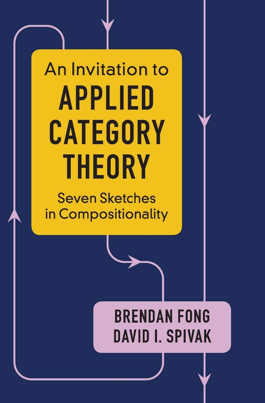 An Invitation to Applied Category Theory: Seven Sketches in Compositionality cover