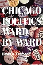 Chicago Politics Ward by Ward (A Midland Book) by David K. Fremon (1988-10-22)