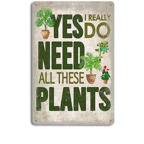 Divertente cartello in metallo vintage da giardino – Yes I Really Do Need All These Plants – Pianta decorativa da esterno in latta da 30,5 x 20,3 cm, stile retrò, decorazione in metallo per casa,