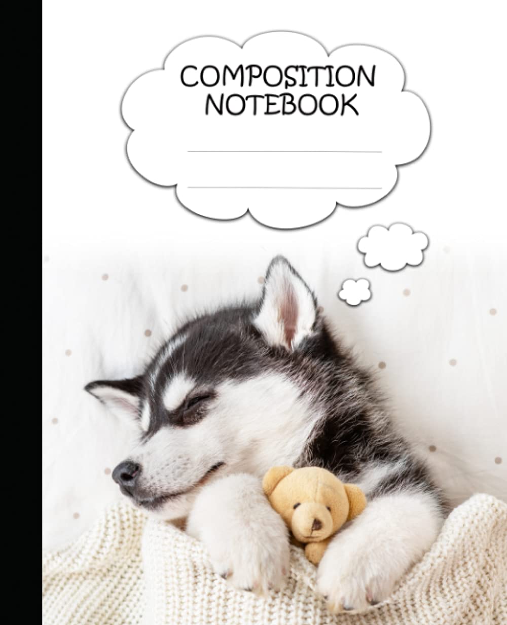 Sleeping Siberian Husky Puppy Composition Notebook (Kids, Teens, and Adults): Wide-Ruled, 7.5 x 9.25, 120 pages, Composition Notebook (Puppy Calendars, Journals, & Notebooks by Clever Boy Designs)