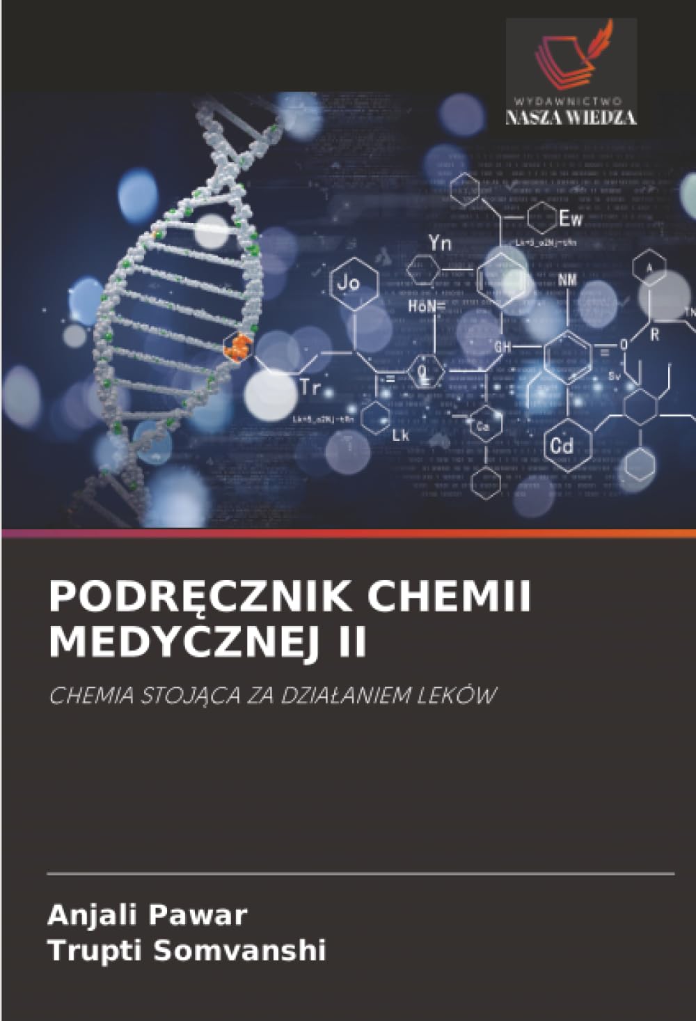PODR¿CZNIK CHEMII MEDYCZNEJ II: CHEMIA STOJ¿CA ZA DZIA¿ANIEM LEKÓW