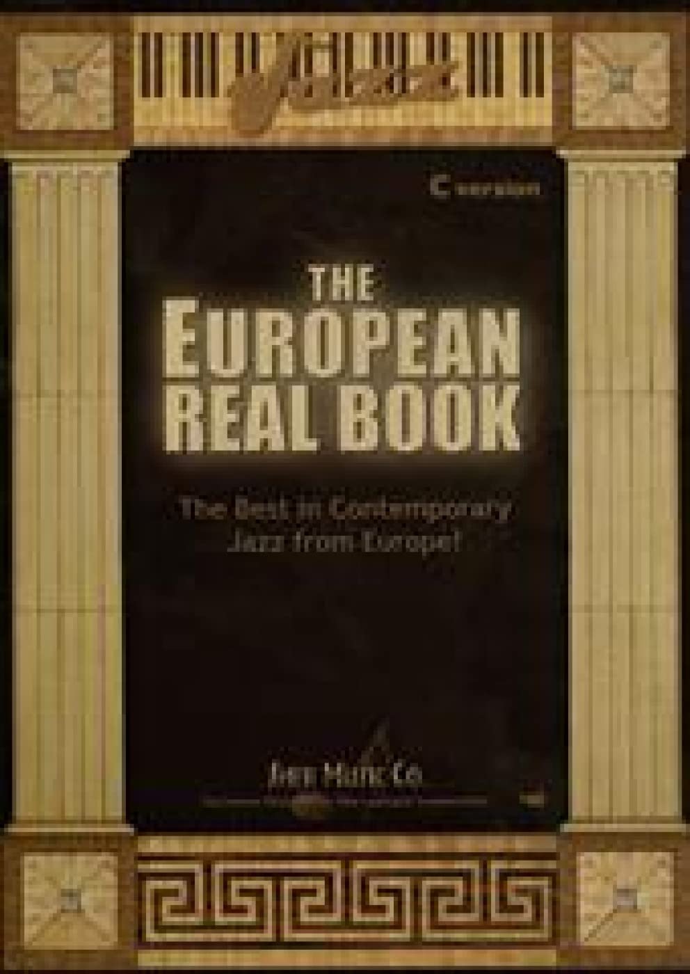 The European Real Book: The Best in Contemporary Jazz from Europe! (C Version)