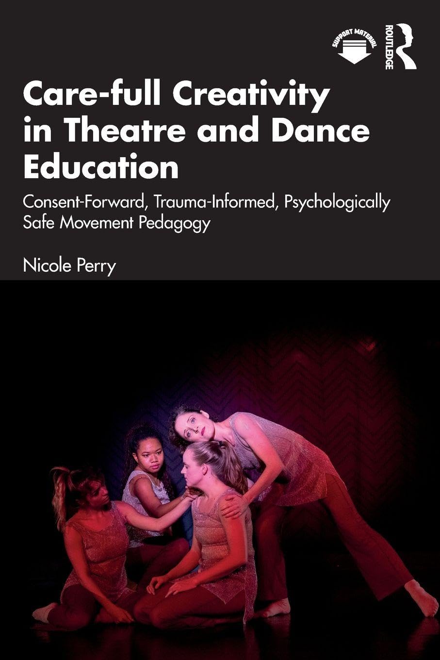 Care-full Creativity in Theatre and Dance Educa. Perry, Perry, Paperback**