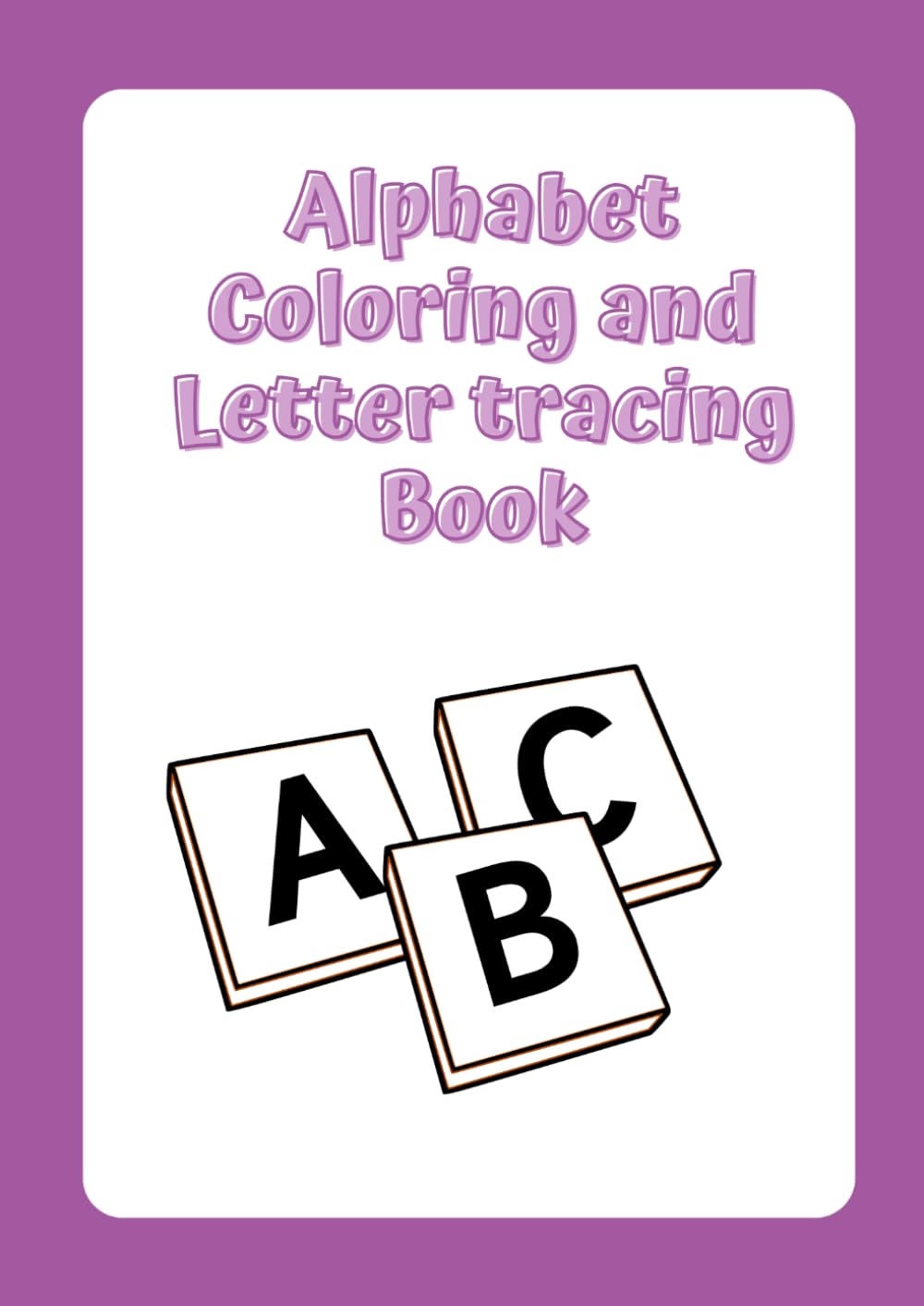 My First Coloring Book: Learning Alphabets!: Coloring and Letter tracing