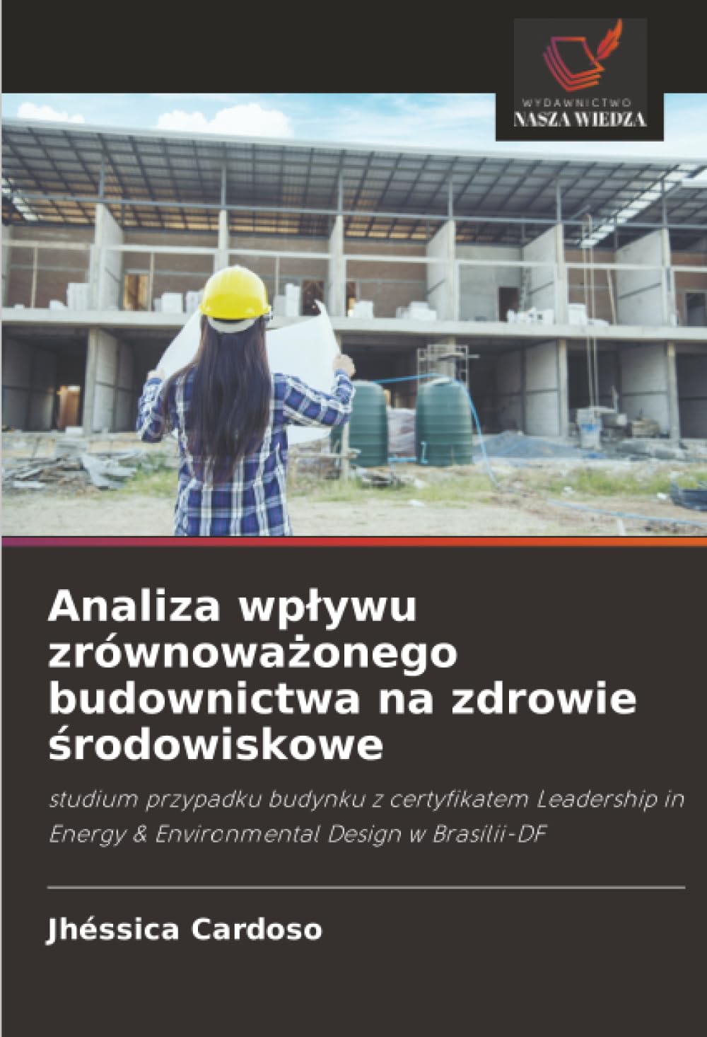 Analiza wplywu zrównoważonego budownictwa na zdrowie środowiskowe: studium przypadku budynku z certyfikatem Leadership in Energy & Environmental Design w Brasílii-DF