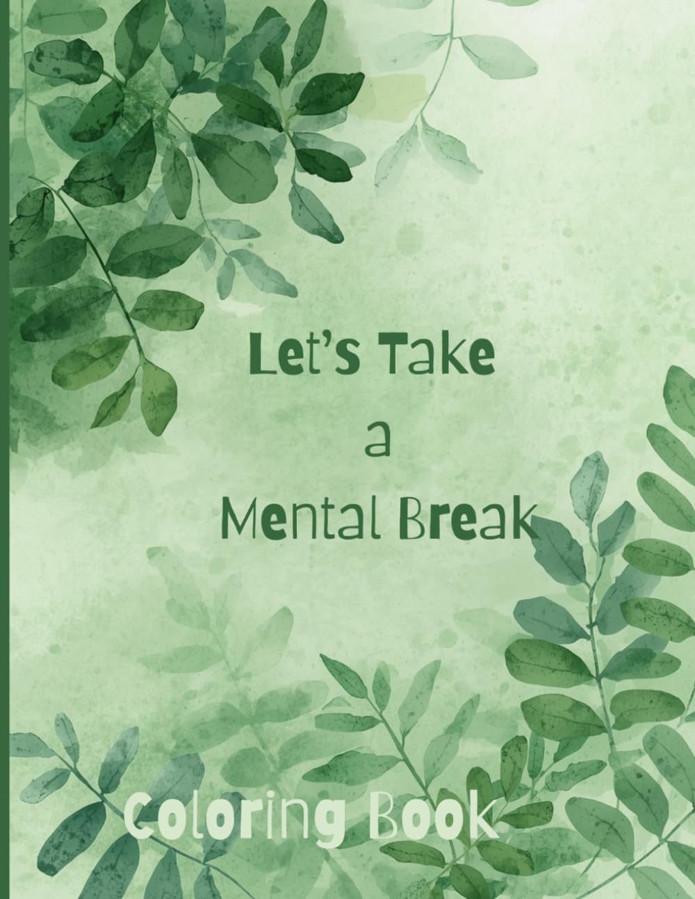 Let's Take a Mental Break: Bold and Easy Coloring Pages for Any Age
