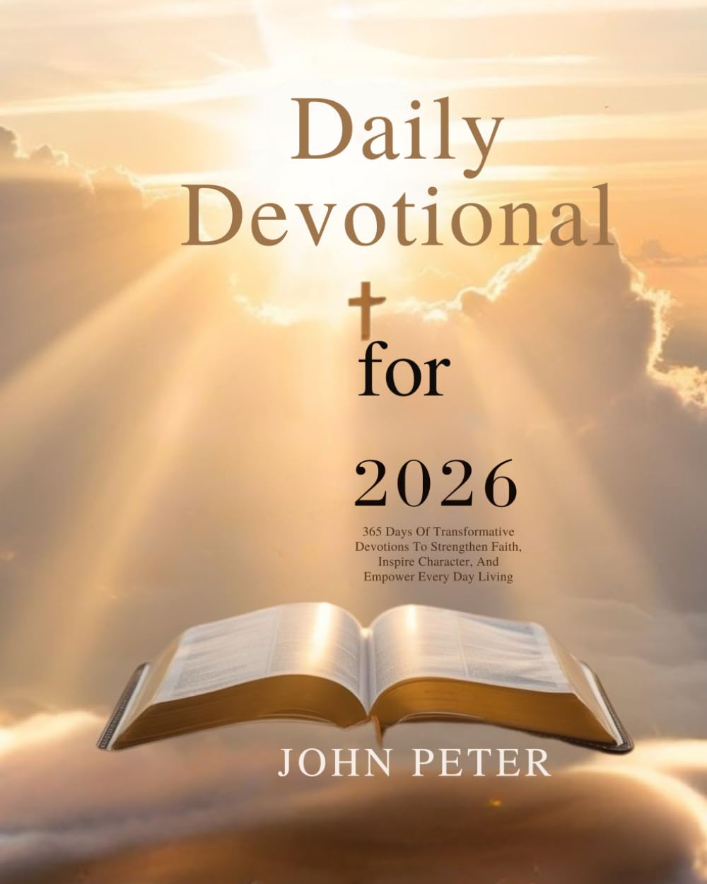 DAILY DEVOTIONAL FOR 2026: 365 Days of Transformative Devotions to Strengthen Faith Inspire Character and Empower Every Day Living (DAILY RENEWAL FOR 2026)
