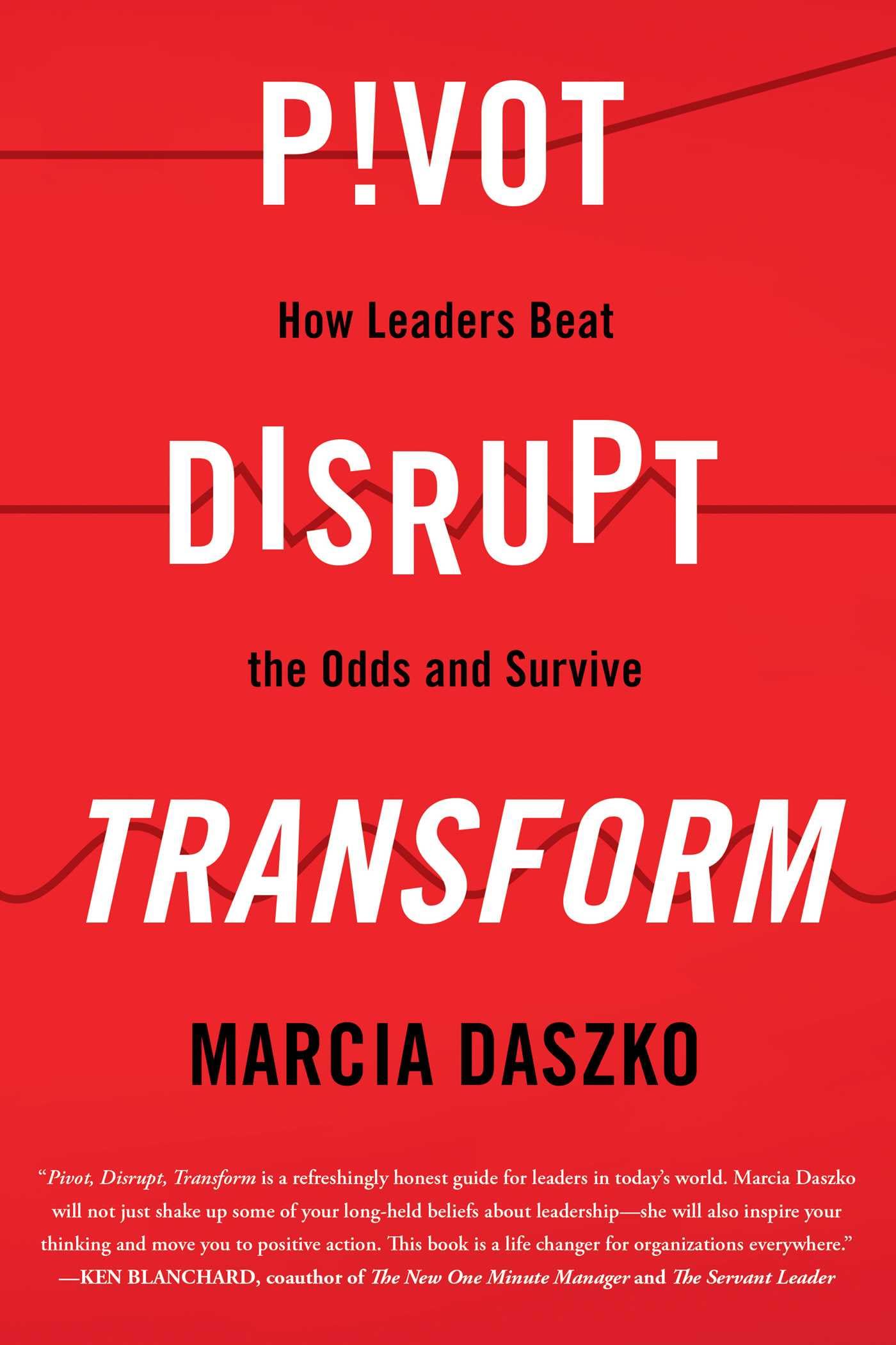 Buy Pivot, Disrupt, Transform: How Leaders Beat the Odds and Survive — BookShops.in