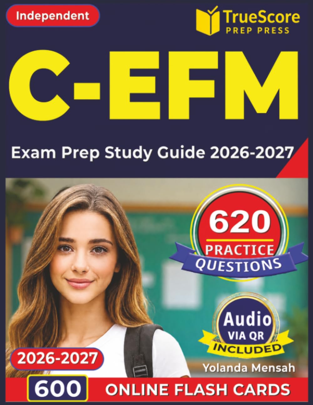 Independent C-EFM Exam Prep Study Guide 2026-2027: 620 Practice Questions Designed to Strengthen Your Knowledge, All Major Topics Included for Certification in Electronic Fetal Monitoring Credential