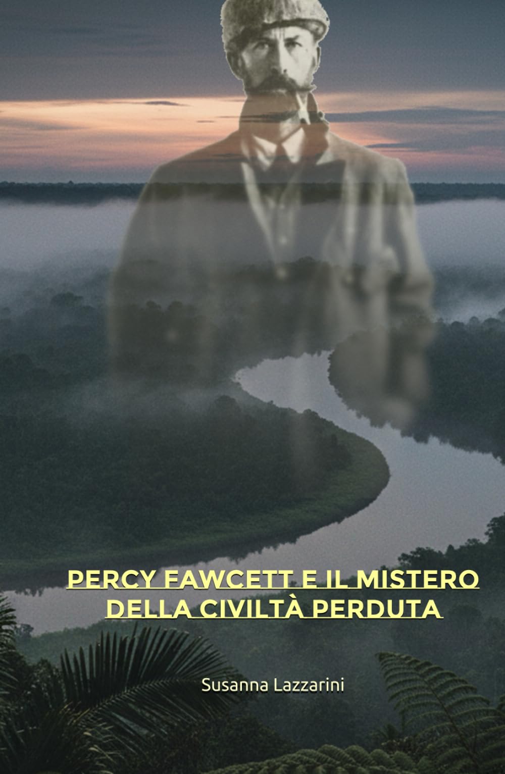 Percy Fawcett e il mistero della civiltà perduta