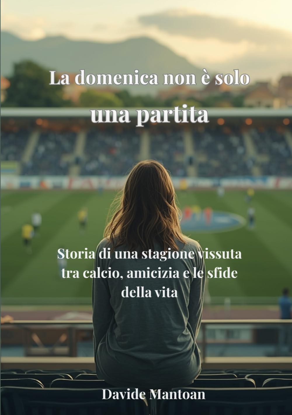 La domenica non è solo una partita: Storia di una stagione vissuta tra calcio, amicizia e le sfide della vita