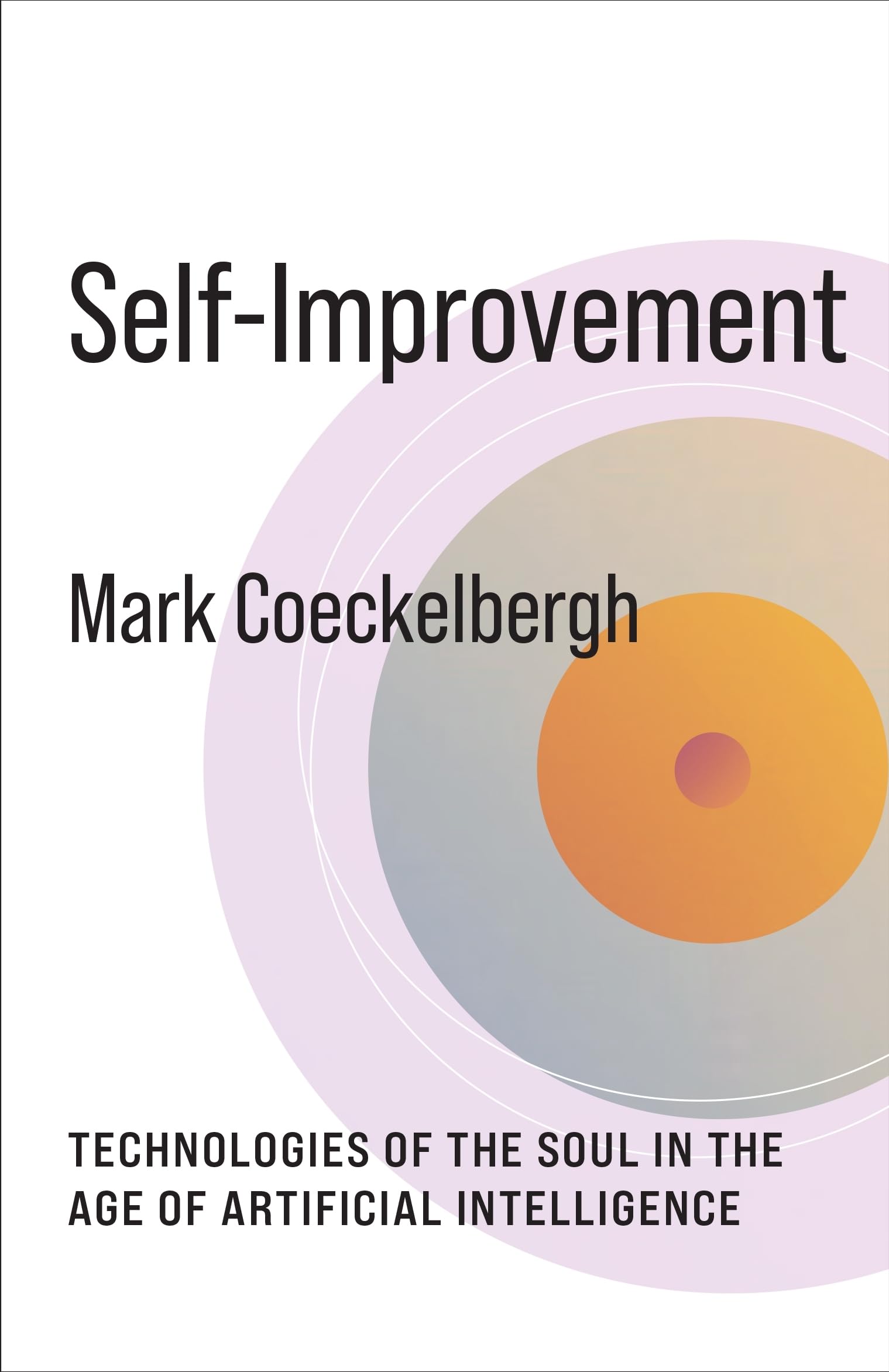 No Limits Ser.: Self-Improvement : Technologies of the Soul in the Age of ...
