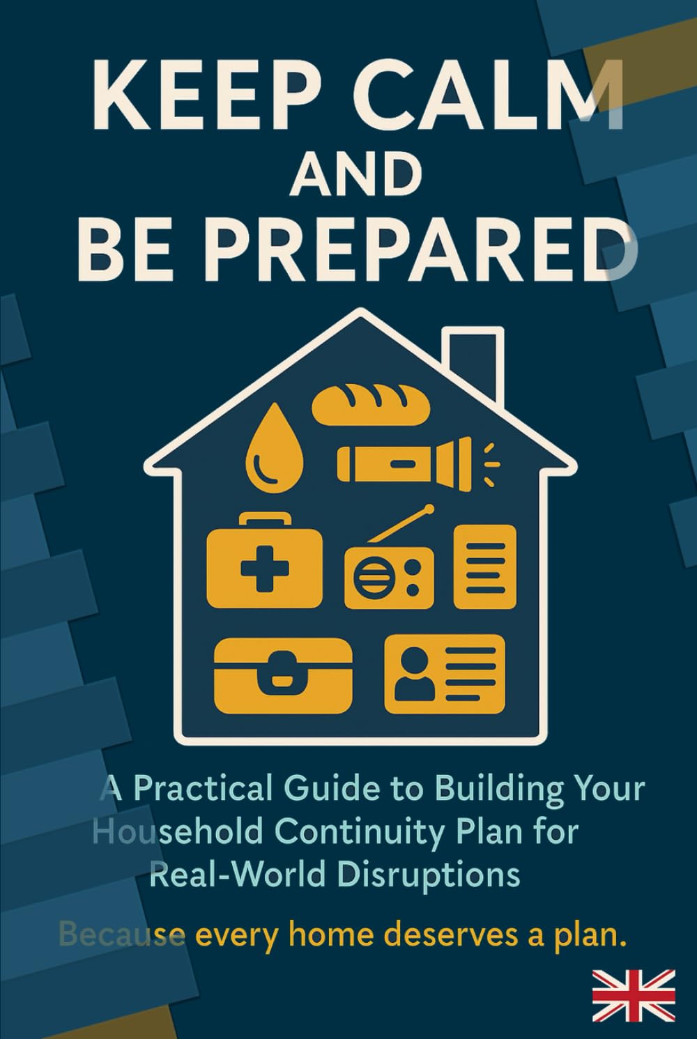 Keep Calm and Be Prepared: Because every home deserves a plan.