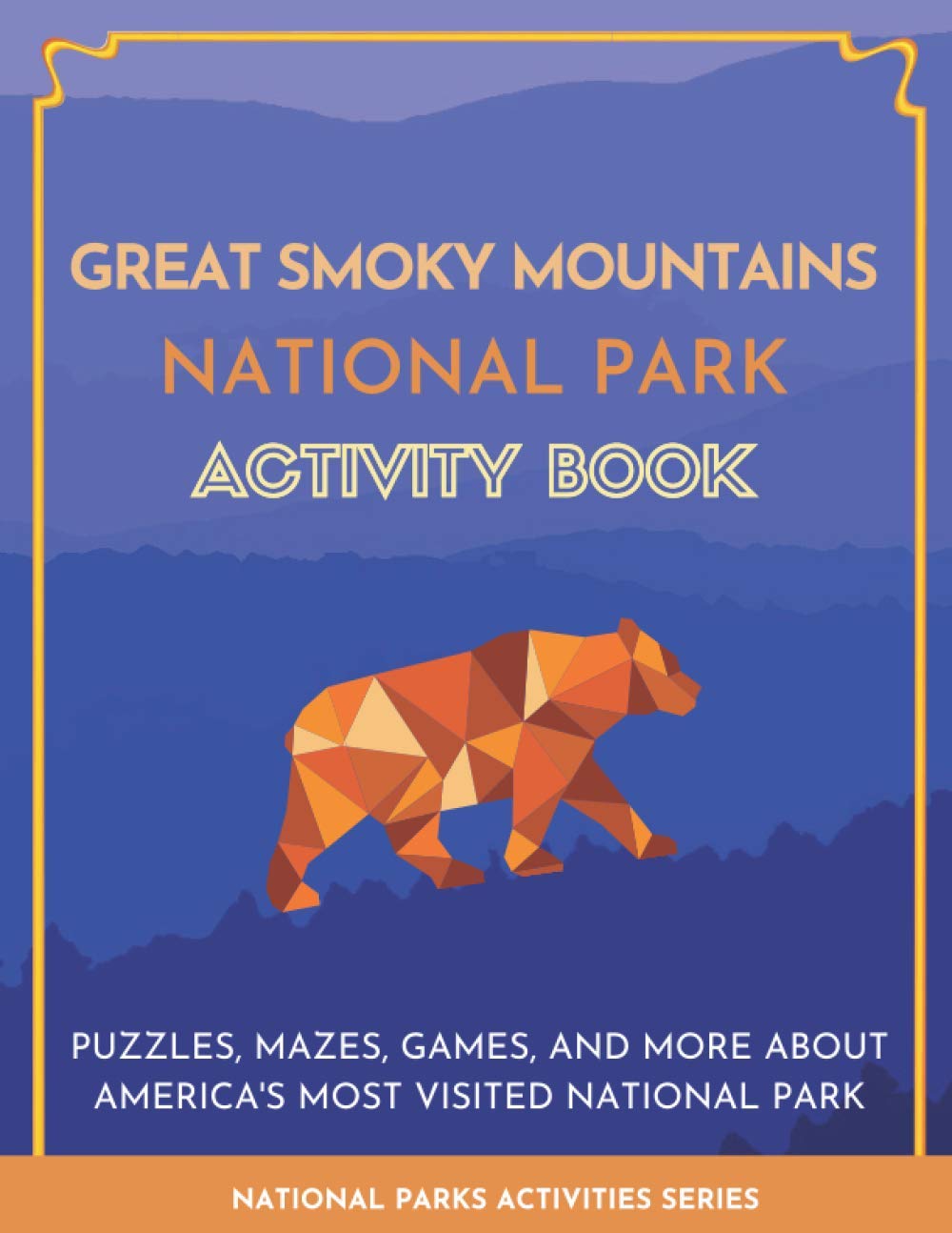 Great Smoky Mountains National Park Activity Book: Puzzles, Mazes, Games, and More About America's Most Visited National Park For Kids (National Parks Activity Series)
