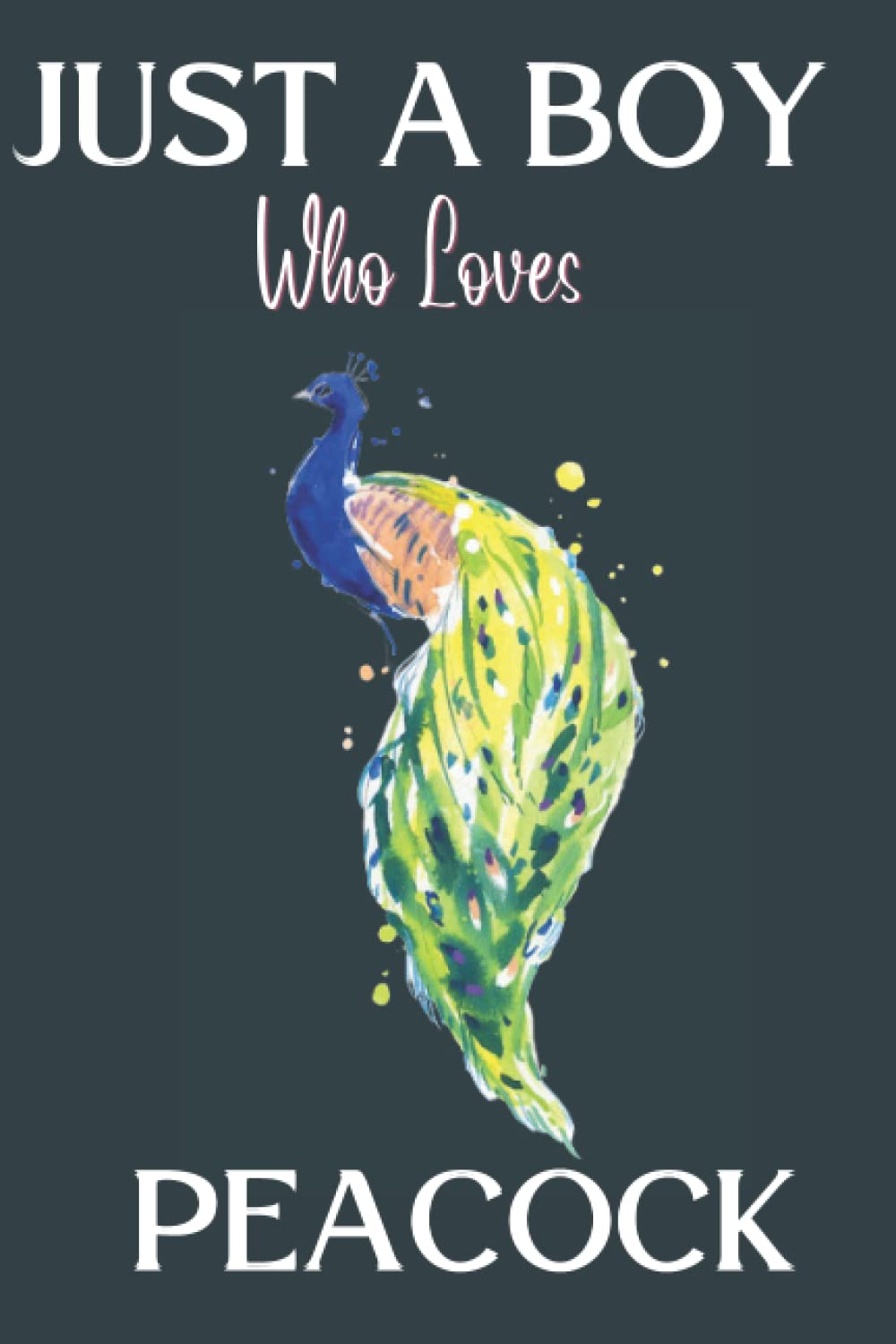 Just A Boy Who Loves Peacock Sketchbook: A perfect Peacock Lovers Sketchbook with Blank Paper for Drawing, Writing, Painting, Sketching or Doodling. ... For Boys and sketch Book For Kids |6x9 inches