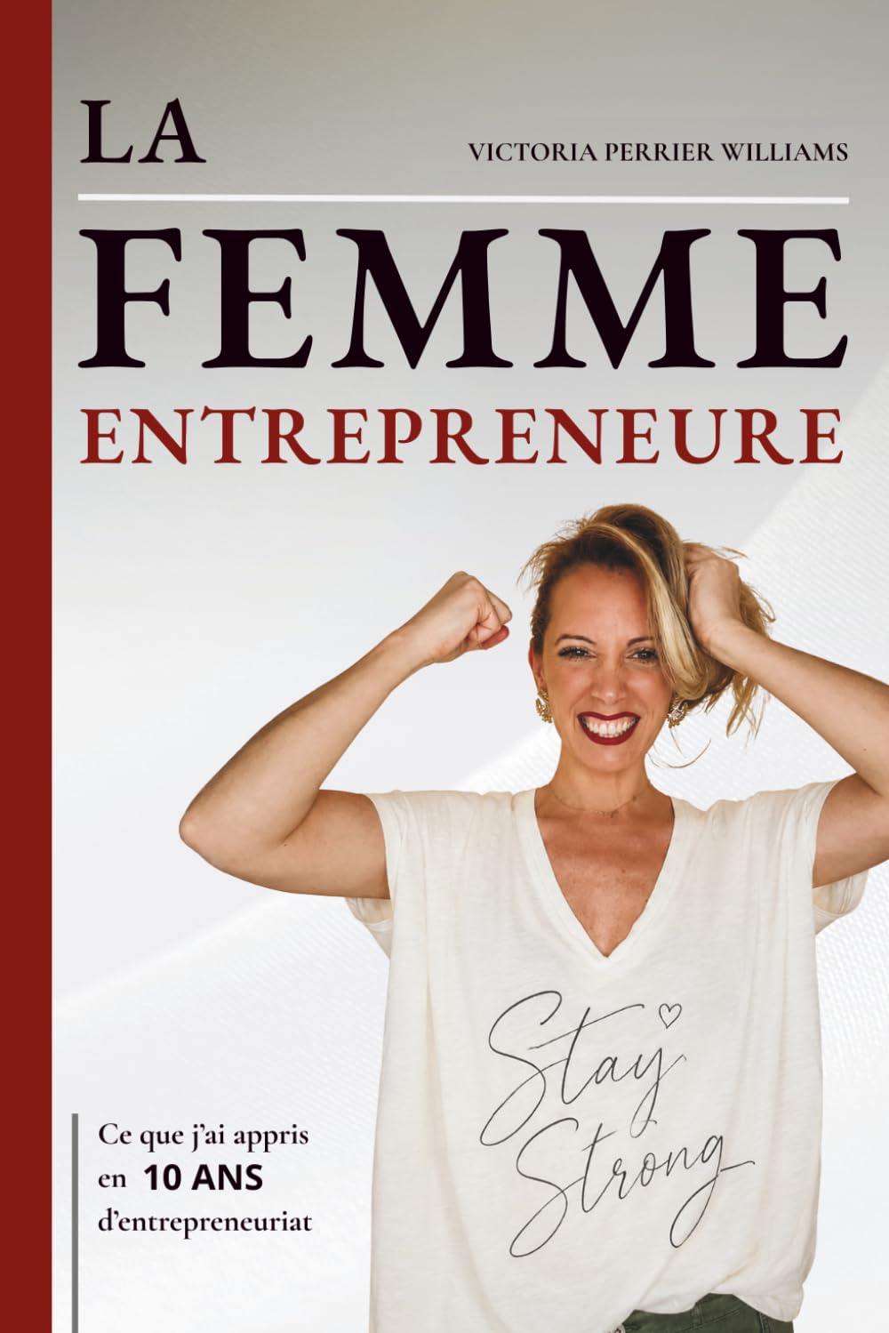 LA FEMME ENTREPRENEURE: Ce que j'ai appris en 10 ans d'entrepreneuriat