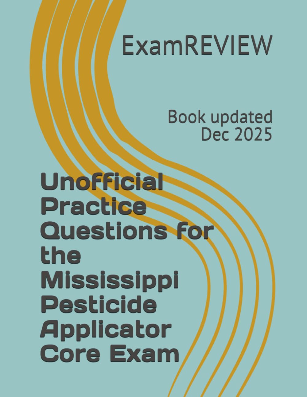Unofficial Practice Questions for the Mississippi Pesticide Applicator Core Exam