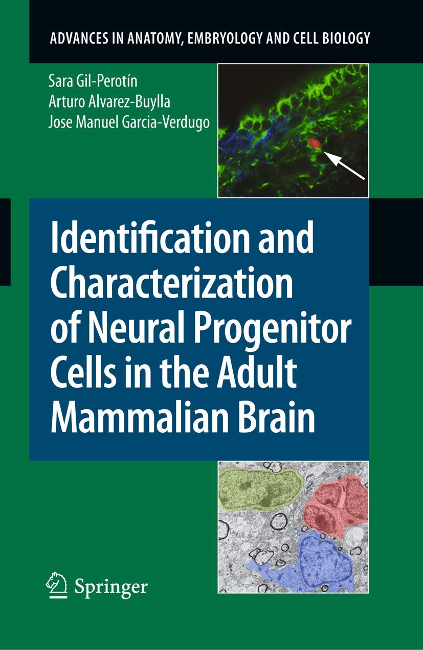 Identification and Characterization of Neural Progenitor Cells in the Adult Mammalian Brain (Advances in Anatomy, Embryology and Cell Biology, 203)