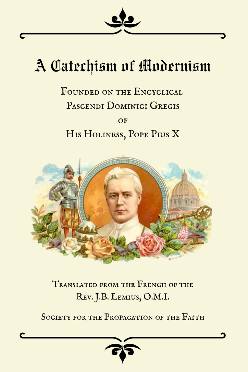 Catechism on Modernism: According to the Encyclical “Pascendi Dominici Gregis” of His Holiness, Pius X