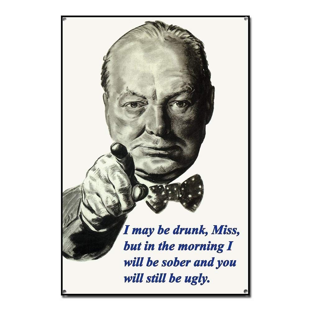 I May Be Drunk - Winston Churchill Tin Sign Metal Signmetal Tin Sign 8X12 Inch