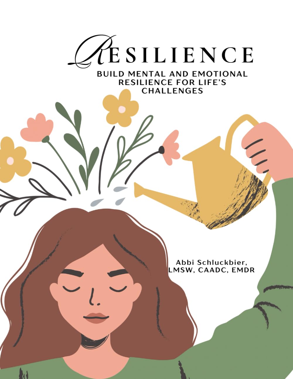 Resilience: Build Mental and Emotional Resilience for Life's Challenges