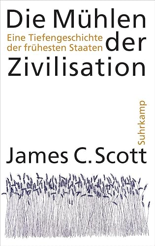 Die Mühlen der Zivilisation: Eine Tiefengeschichte der frühesten Staaten