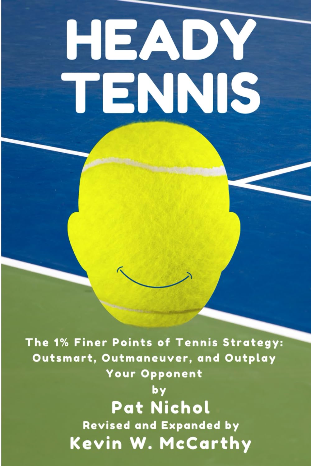Heady Tennis: The 1% Finer Points of Tennis Strategy: Outsmart, Outmaneuver, and Outplay Your Opponent      Paperback – November 30, 2024