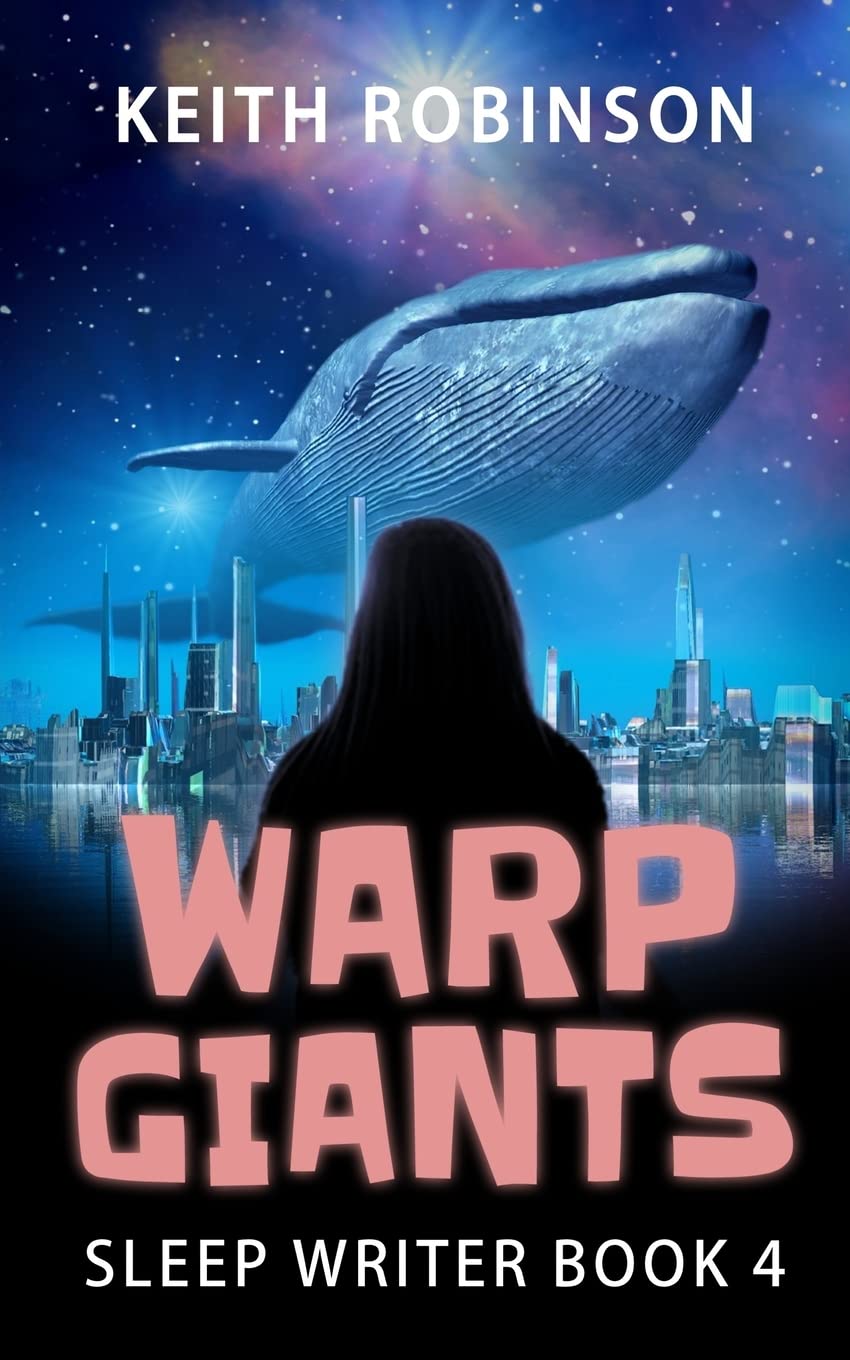 Warp Giants (Sleep Writer Book 4) - Robinson, Keith