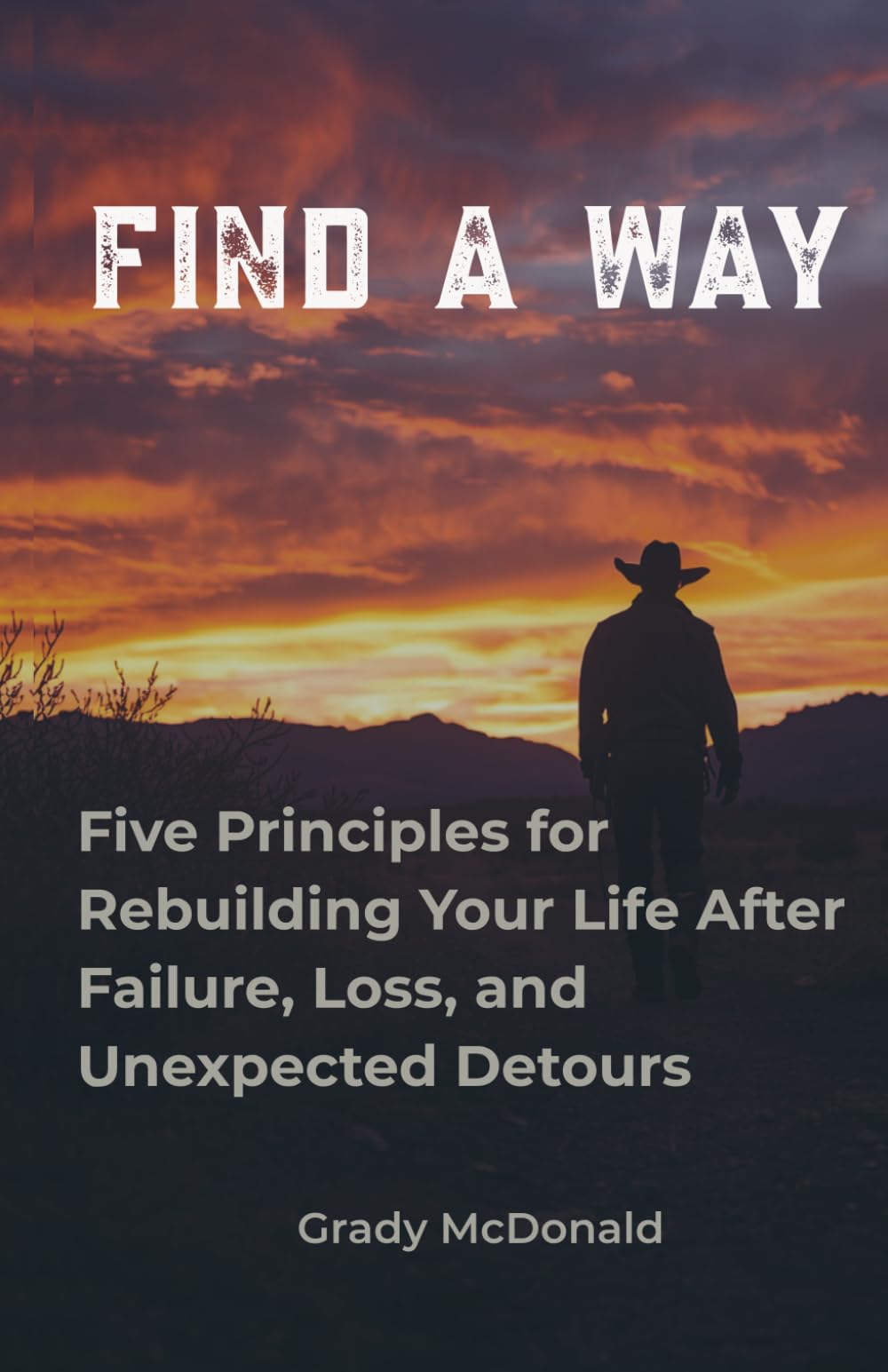 Find A Way: Five Principles for Rebuilding Your Life After Failure, Loss, and Unexpected Detours