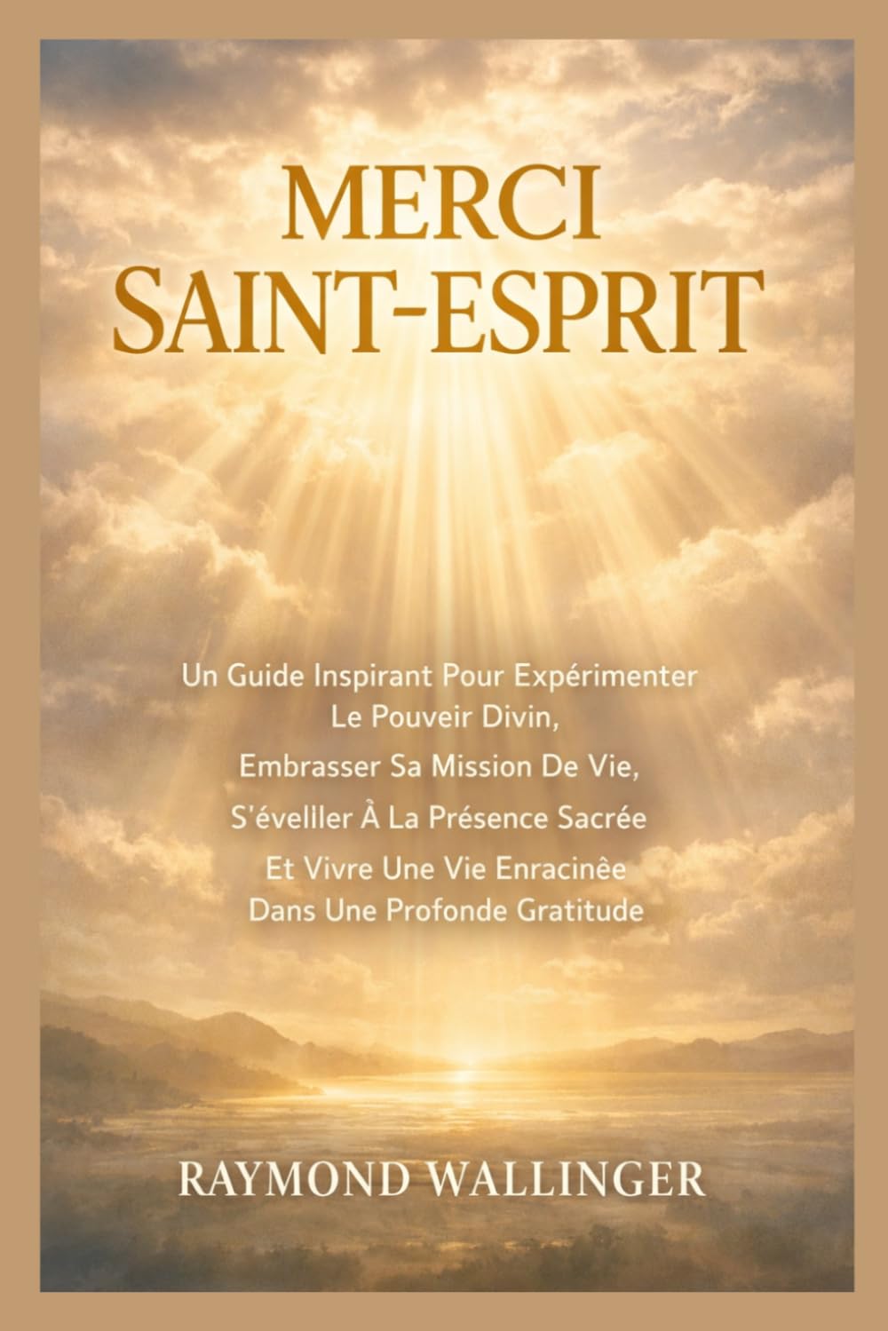 MERCI SAINT-ESPRIT: Un Guide Inspirant Pour Expérimenter Le Pouvoir Divin, Embrasser Sa Mission De Vie, S'éveiller À La Présence Sacrée Et Vivre Une Vie Enracinée Dans Une Profonde Gratitude