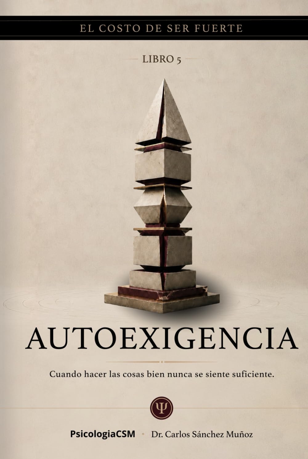 AUTOEXIGENCIA: Cuando hacer las cosas bien nunca se siente suficiente (EL COSTO DE SER FUERTE)