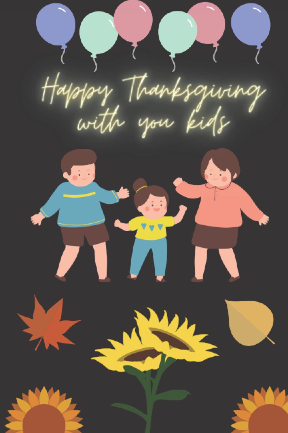 Happy Thanksgiving to your kids Journal Notebook: gift for your children: Say happy thanksgiving to your kids Journal Notebook, 100 pages, 6x9, Soft cover, Matte Finish