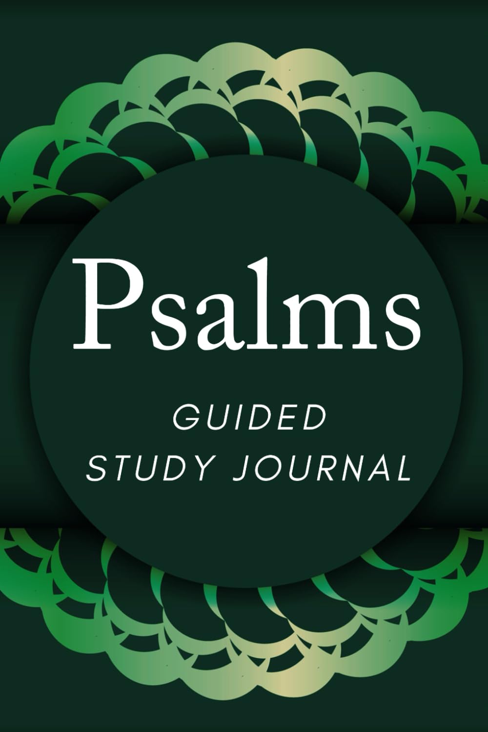 Psalms Bible Journal: A prompted study guide through the book of Psalms