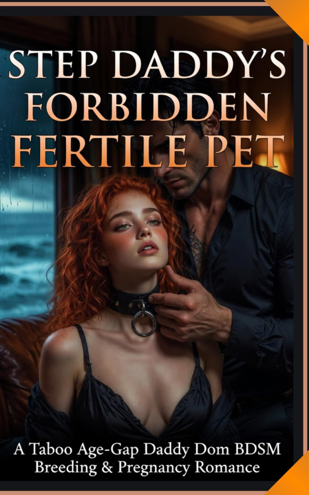 STEP DADDY’S FORBIDDEN FERTILE PET: A Taboo Age-Gap Daddy Dom BDSM Breeding & Pregnancy Romance