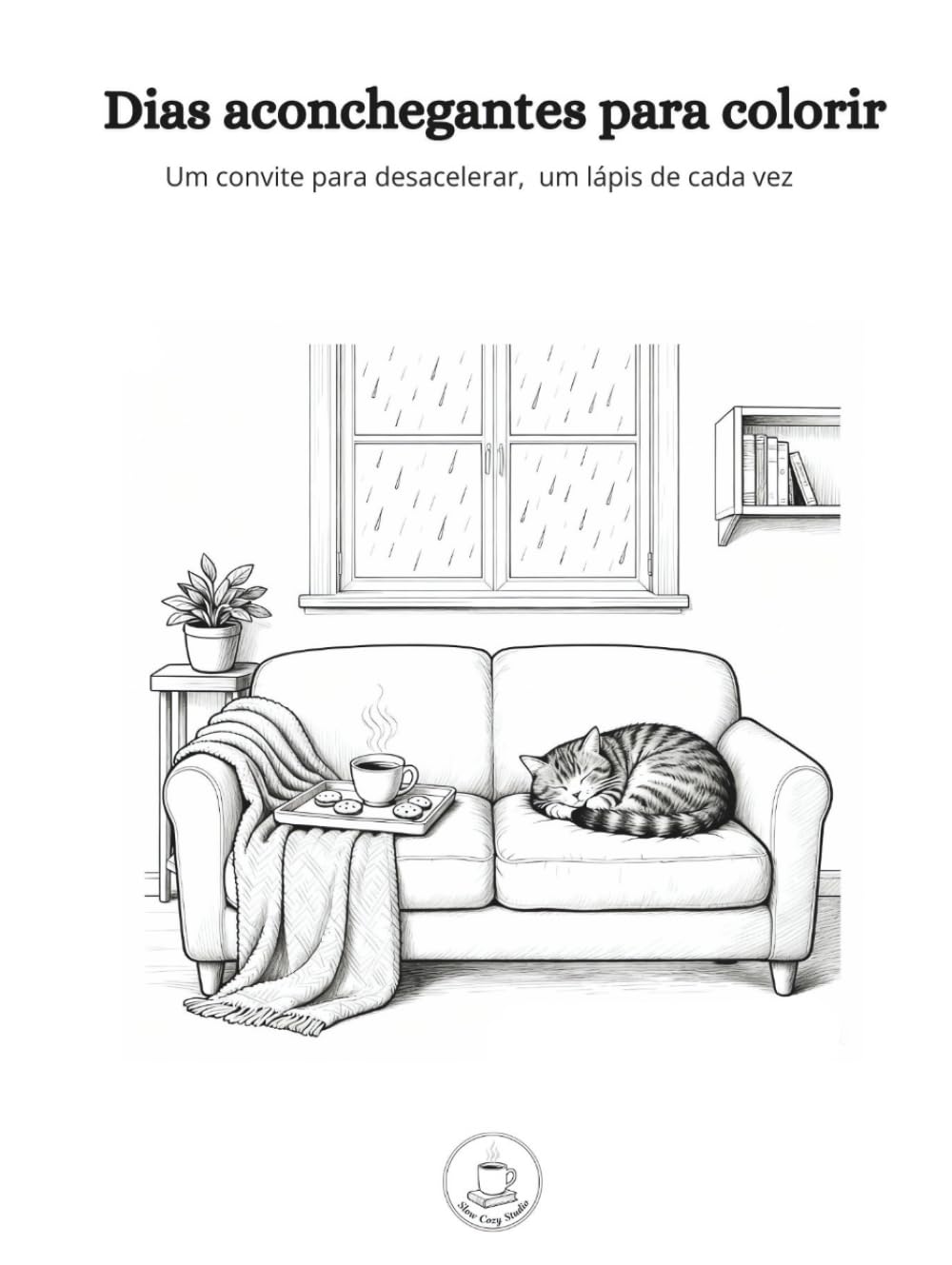 Dias aconchegantes para colorir: Um convite para desacelerar, um lápis de cada vez
