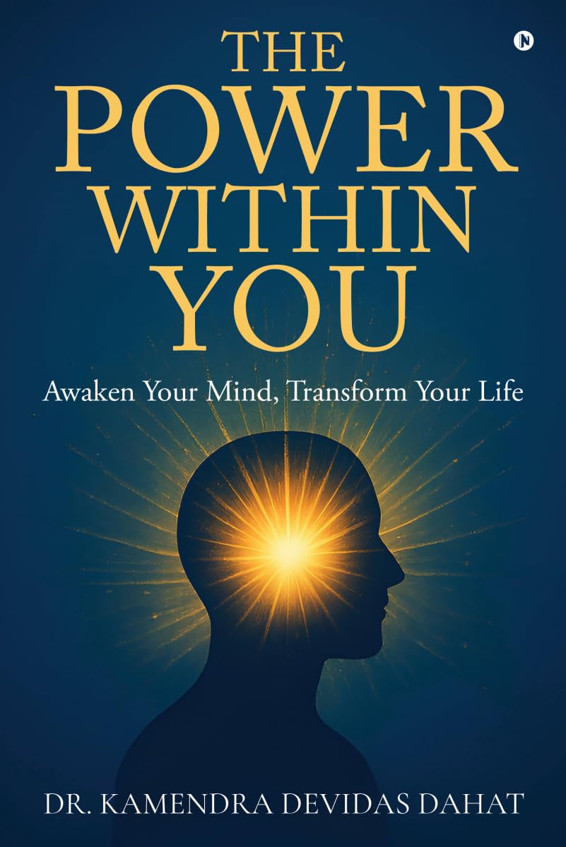 The Power Within You: Awaken Your Mind, Transform Your Life