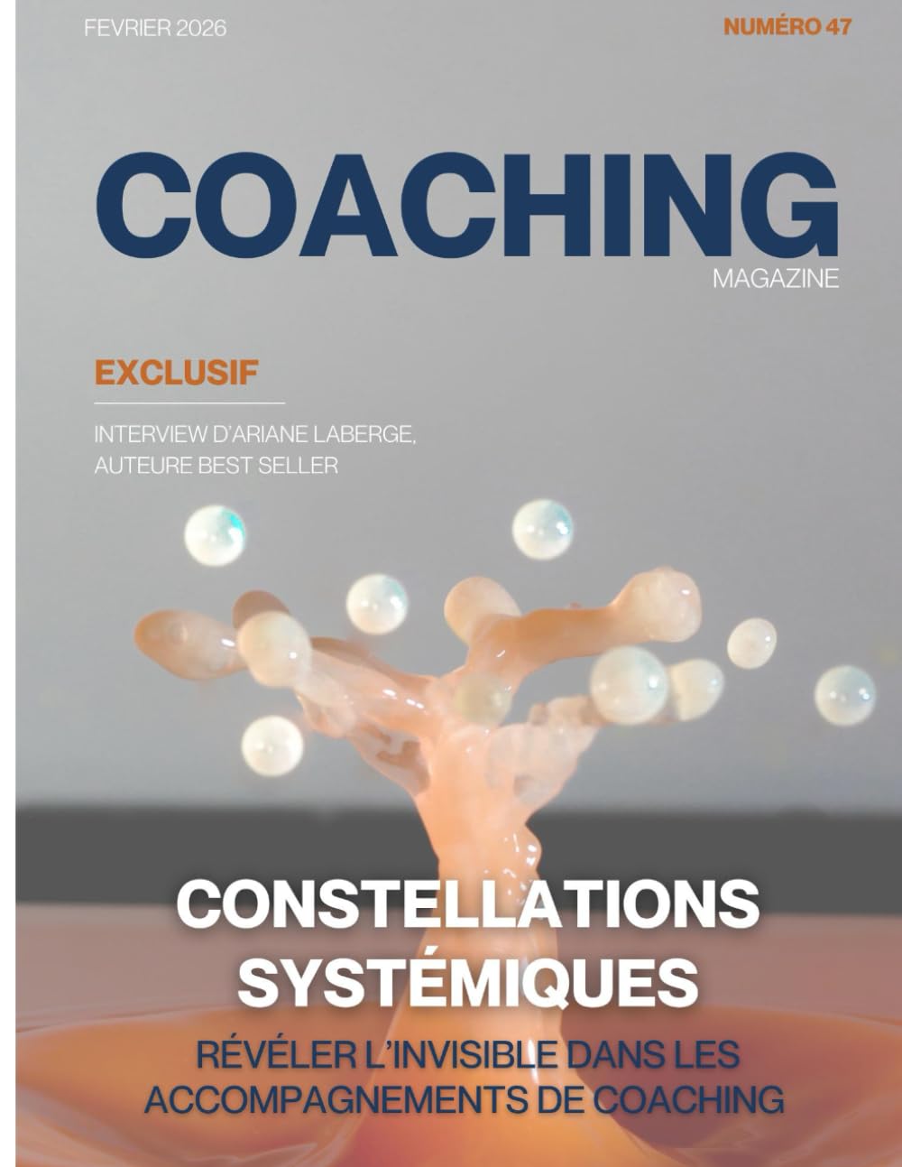 COACHING Magazine n°47 - les constellations systémiques: Révéler l'invisible dans les accompagnements de coaching