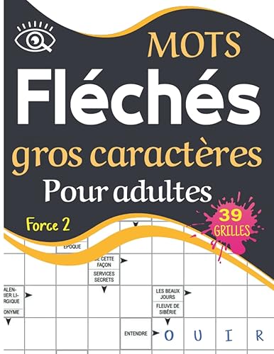 Mots Fléchés Pour Adultes gros caractères: Un livre de mots fléchés contient 39 grilles niveau 2 et avec solutions a la fin , MOTS FLÉCHÉS GRAND FORMAT ,Grandes grilles en pleine page