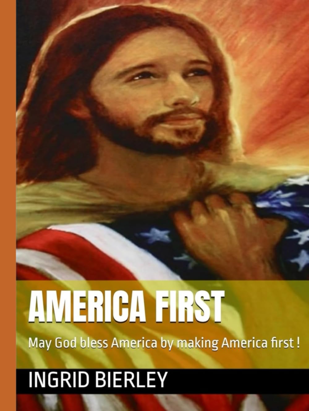 AMERICA FIRST: May God bless America by making America first !