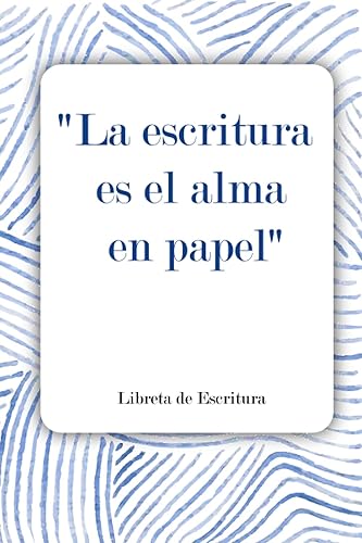 La escritura es el alma en papel, así se escribe la vida Libreta de escritura Cuadernos de reflexión con líneas, el mejor de los presentes para