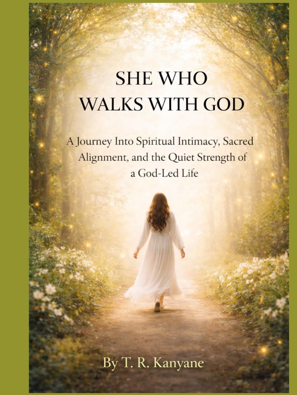 SHE WHO WALKS WITH GOD: A Journey Into Spiritual Intimacy, Sacred Alignment, and the Quiet Strength of a God-Led Life (The She Who Series)